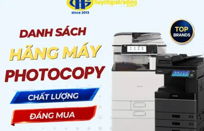 Các hãng máy photocopy phổ biến và được ưa chuộng nhất 2026