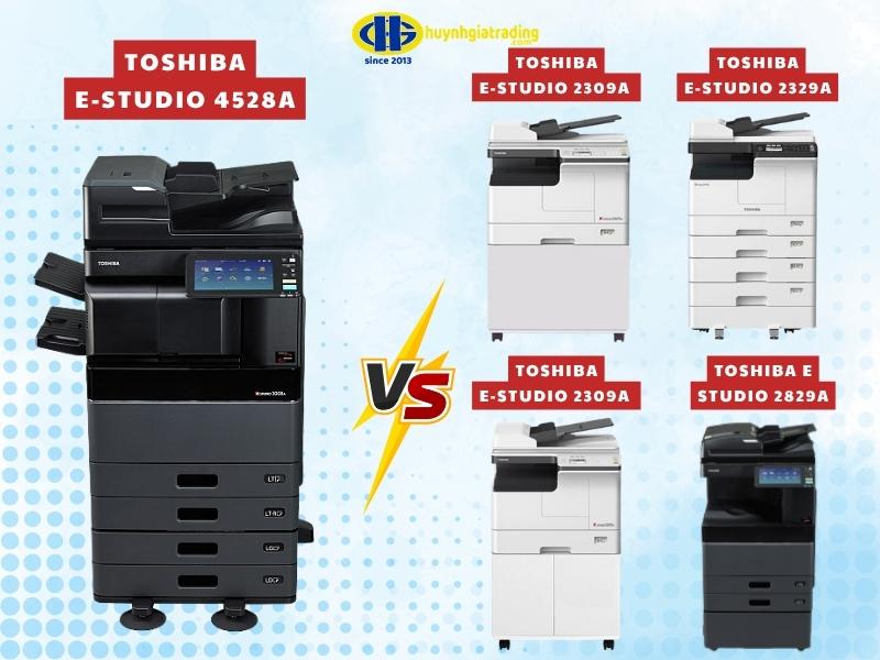 So sánh Toshiba e-Studio 4528A với các dòng Toshiba 2309A, 2329A, 2809A, 2829A