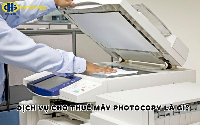 Dịch vụ cho thuê máy photocopy là gì?