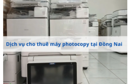 Thuê máy photocopy tại Biên Hòa: Giải pháp tiết kiệm & hiệu quả cùng Văn phòng Huỳnh Gia