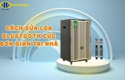 15 Cách sửa loa Bluetooth cực đơn giản hiệu quả 100% tại nhà