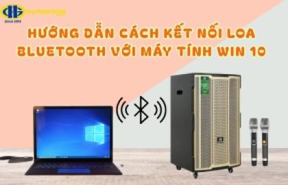 Hướng dẫn cách kết nối loa Bluetooth với máy tính Win 10 mới nhất