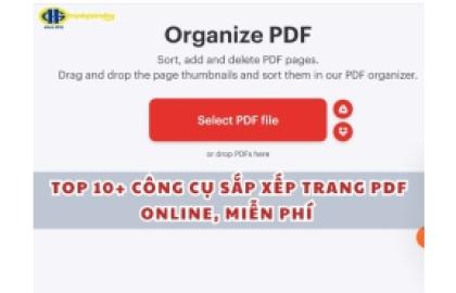 Top 10+ Công cụ sắp xếp trang PDF online, miễn phí, dễ sử dụng nhất