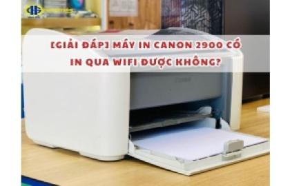 [Giải đáp] Máy in Canon 2900 có in qua WIFI được không?