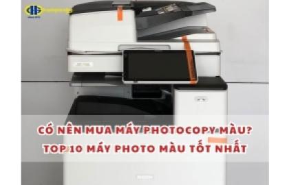 Có nên mua máy photocopy màu? Top 10 máy photo màu tốt nhất 2026