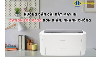 Hướng dẫn cài đặt máy in Canon LBP 6030, so sánh với Canon 2900