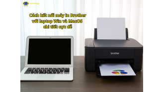 Cách kết nối máy in Brother với laptop Win và MacOS chi tiết CỰC DỄ