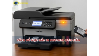 Hướng dẫn cách đổ mực máy in Brother cực đơn giản tại nhà