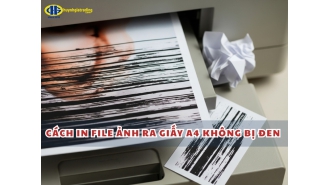 Cách in file ảnh ra giấy A4 không bị đen hiệu quả, nhanh chóng